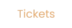 Tickets